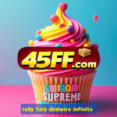 rally fury dinheiro infinito